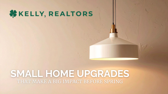 Small Home Upgrades That Make a Big Impact Before Spring | Kelly, Realtors